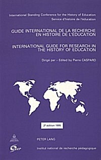 Guide International de la Recherche En Histoire de l?ucation- International Guide for Research in the History of Education: En Co?ition Avec lInst (Paperback)