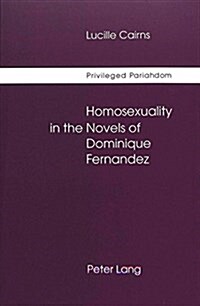 Privileged Pariahdom: Homosexuality in the Novels of Dominique Fernandez (Paperback)