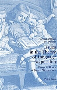 Issues in the Theory of Language Acquisition: Essays in Honor of Juergen Weissenborn (Hardcover)