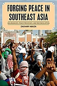 Forging Peace in Southeast Asia: Insurgencies, Peace Processes, and Reconciliation (Paperback)