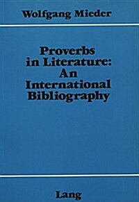 Proverbs in Literature: - An International Bibliography: An International Bibliography (Paperback)