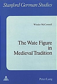 The Wate Figure in Medieval Tradition (Paperback)