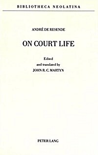 On Court Life: Edited and Translated by John R.C. Martyn (Paperback)
