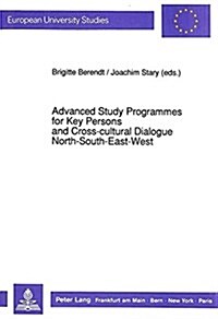 Advanced Study Programmes for Key Persons and Cross-Cultural Dialogue North-South-East-West: Proceedings of the 6th Eardhe Conference, Berlin October (Paperback)