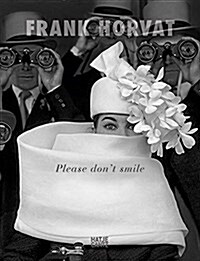 Frank Horvat: Please Dont Smile (Hardcover)