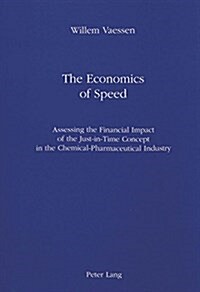 The Economics of Speed: Assessing the Financial Impact of the Just-In-Time Concept in the Chemical-Pharmaceutical Industry (Paperback)