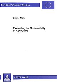 Evaluating the Sustainability of Agriculture: The Case of the Reventado River Watershed in Costa Rica (Paperback)