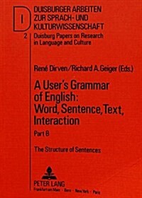 A Users Grammar of English: Word, Sentence, Text, Interaction: Part B: The Structure of Sentences (Hardcover)