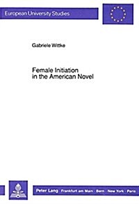 Female Initiation in the American Novel (Paperback)