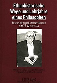 Ethnohistorische Wege Und Lehrjahre Eines Philosophen:: Festschrift Fuer Lawrence Krader Zum 75. Geburtstag- Mit Einem Vorwort Und Einem Schriftenverz (Paperback)