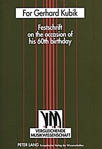 For Gerhard Kubik: Festschrift on the Occasion of His 60th Birthday (Paperback)
