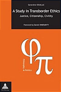 A Study in Transborder Ethics: Justice, Citizenship, Civility- Foreword by Daniel Innerarity (Paperback)