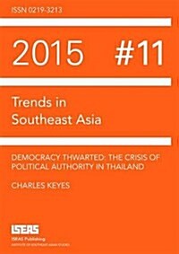 Democracy Thwarted : The Crisis of Political Authority in Thailand (Paperback)