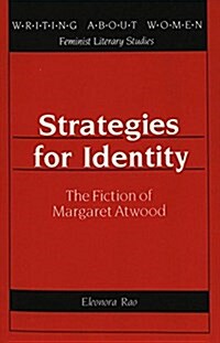 Strategies for Identity: The Fiction of Margaret Atwood (Paperback)