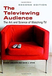 The Televiewing Audience: The Art and Science of Watching TV (Hardcover, 2)