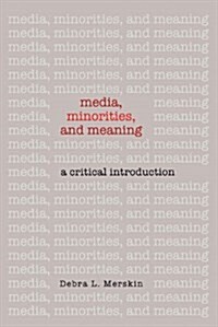Media, Minorities, and Meaning: A Critical Introduction (Hardcover, 2)