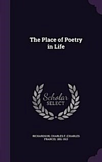 The Place of Poetry in Life (Hardcover)