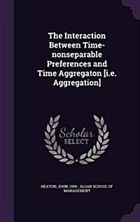 The Interaction Between Time-Nonseparable Preferences and Time Aggregaton [I.E. Aggregation] (Hardcover)