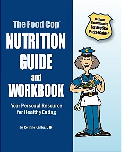 The Food Cop: Nutrition Guide and Workbook: Your Personal Resource for Healthy Eating (Paperback)