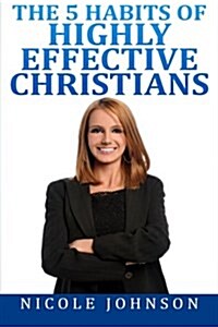 The Bible: Bible Study - The 5 Habits of Highly Effective Christians... (Paperback)