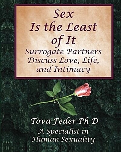 Sex Is the Least of It: Surrogate Partners Discuss Love Life and Intimacy (Paperback)