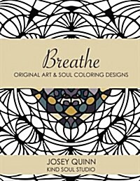 Breathe: Original Art & Soul Coloring Designs: Ease Stress and Find Your Center (Paperback)