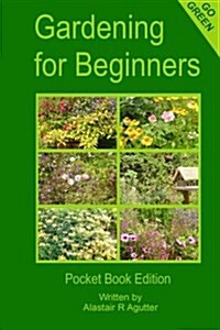 Gardening for Beginners: Pocket Book Edition (Paperback)