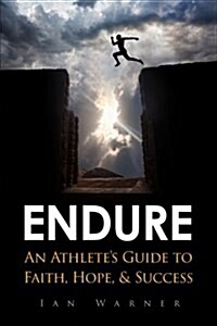 Endure: An Athletes Guide to Faith, Hope, & Success (Paperback)