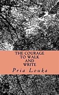 The Courage to Walk and Write (Paperback)