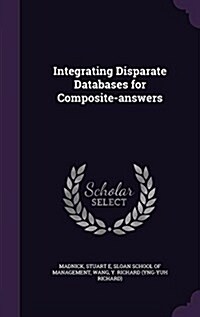 Integrating Disparate Databases for Composite-Answers (Hardcover)