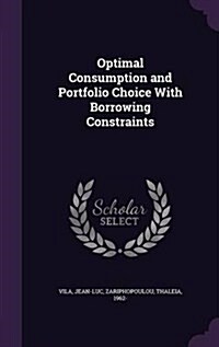 Optimal Consumption and Portfolio Choice with Borrowing Constraints (Hardcover)