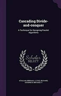 Cascading Divide-And-Conquer: A Technique for Designing Parallel Algorithms (Hardcover)