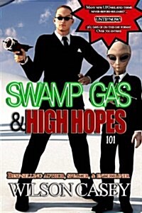 Swamp Gas & High Hopes 101 (Paperback)