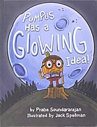 Pumpus Has a Glowing Idea! (Hardcover)