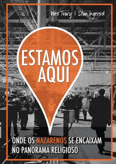 Estamos Aqui: Onde OS Nazarenos Se Encaixam No Panorama Religioso (Paperback)