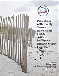 Proceedings of the Twenty-Seventh International Florida Artificial Intelligence Research Society Conference (Paperback)