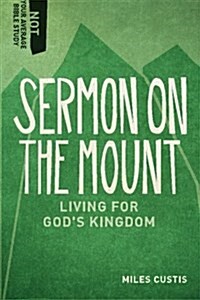 Sermon on the Mount: Living for Gods Kingdom (Paperback)