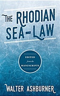 The Rhodian Sea-Law: Edited from the Manuscripts (Hardcover)