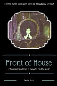 Front of House: Observations from a Decade on the Aisle (Paperback)