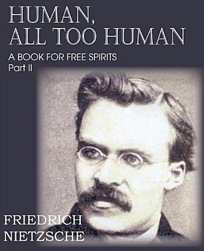 Human, All Too Human Part II (Paperback)