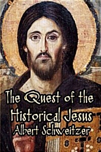 The Quest of the Historical Jesus (Paperback)