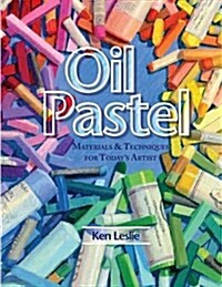 Oil Pastel: Materials and Techniques for Todays Artist (Paperback, Reprint)