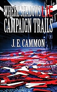 Where Shadows Lie: Campaign Trails (Paperback)