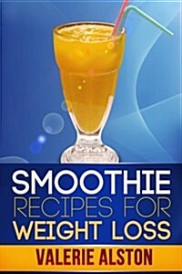 Smoothie Recipes for Weight Loss (Paperback)
