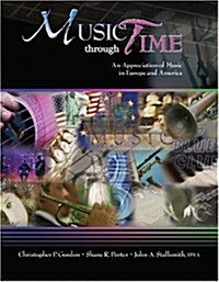 Music Through Time: An Appreciation of Music in Europe and America (Paperback)