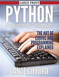 Python Programming Techniques: The Art of Coding and Programming Explained (Paperback)