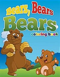 Bears, Bears, Bears Coloring Book: Color and Learn for Ages 3-8 (Paperback)