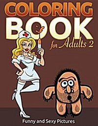 Coloring Book for Adults 2: Funny and Sexy Pictures (Paperback)