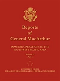 Reports of General MacArthur: Japanese Operations in the Southwest Pacific Area. Volume 2, Part 1 (Hardcover)
