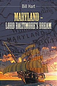 Maryland - Lord Baltimores Dream. (Paperback)